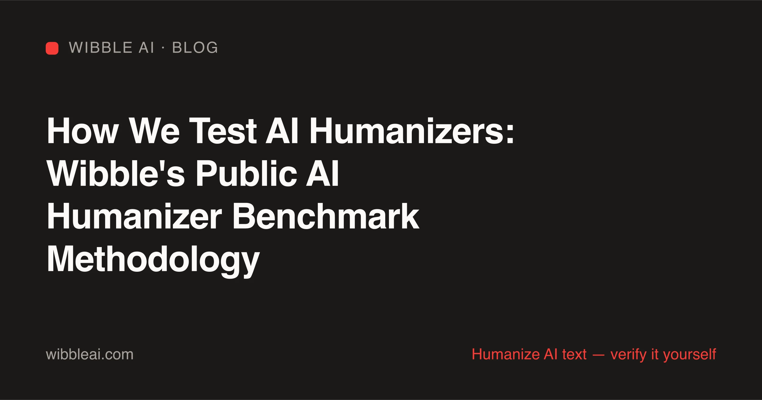 Wibble's draft AI humanizer benchmark protocol (v0.1): test corpus, detector panel, and scoring dimensions