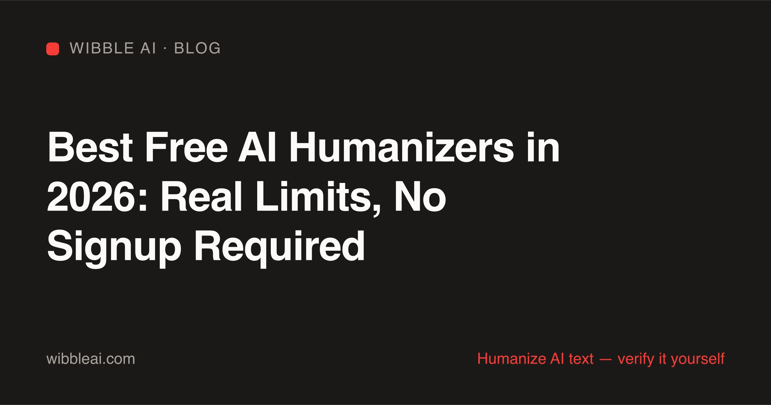 Comparison of free AI humanizer limits in 2026: free words, signup requirements, and catches for ten popular tools
