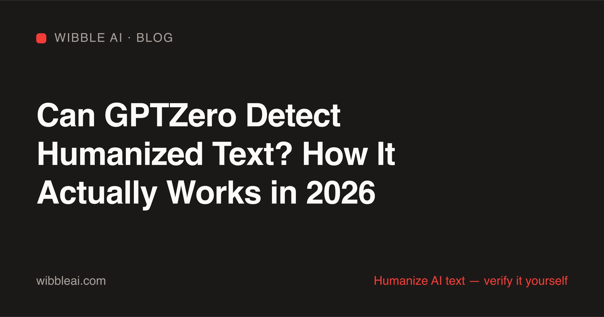 Can GPTZero detect humanized text — how GPTZero's paraphraser detection works in 2026 and how to verify your text for free