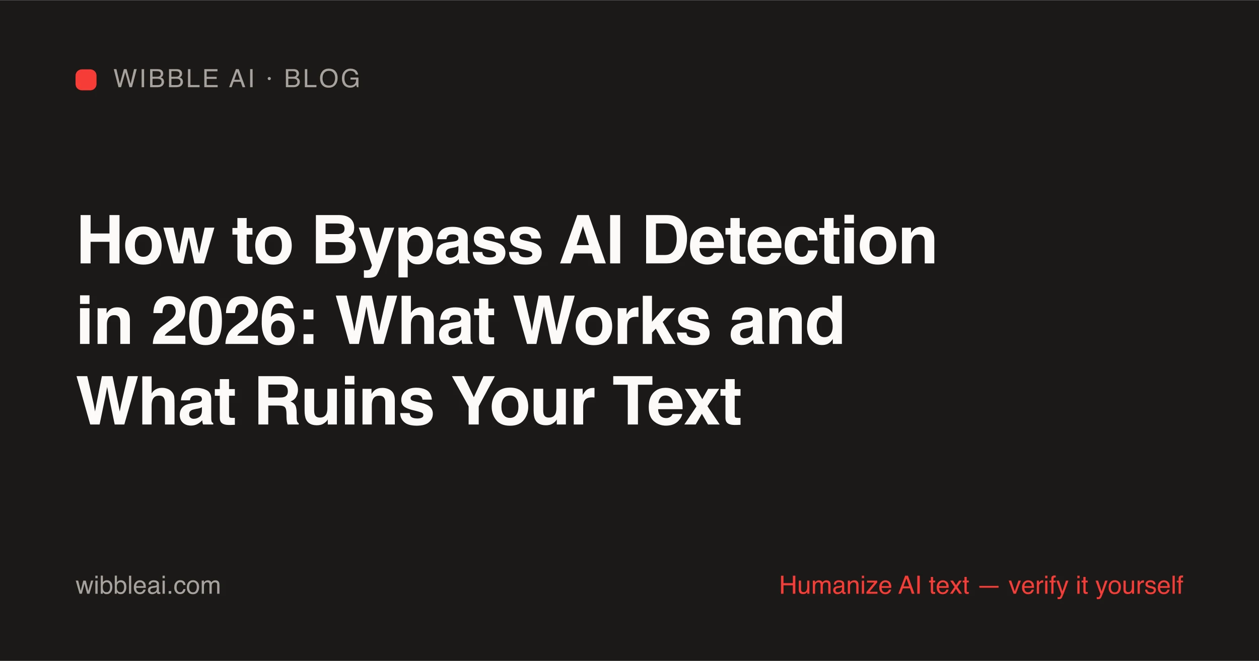 Methods to bypass AI detection in 2026 ranked from prompt tricks to structural rewriting