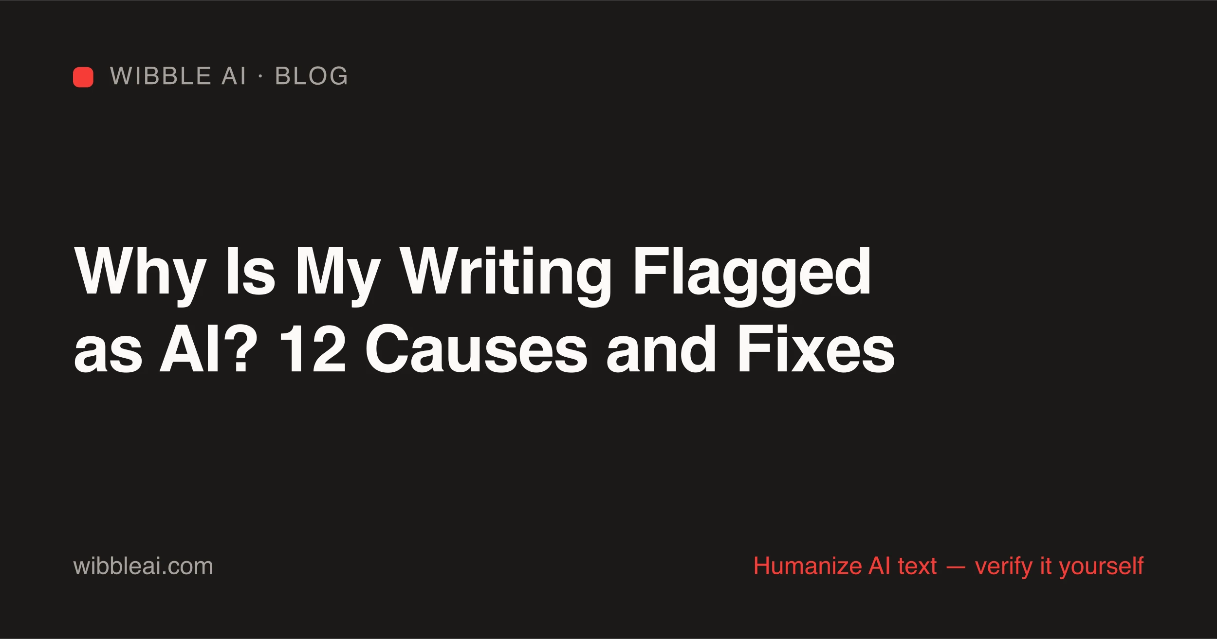 Twelve reasons writing gets flagged as AI, with a concrete fix for each